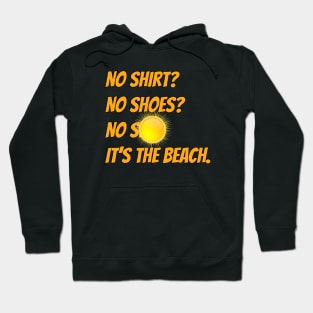 No Shirt? No Shoes? No Sht. It's the Beach. Hoodie